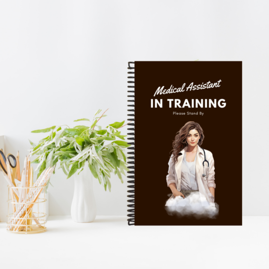 Medical Assistant in Training Notebook